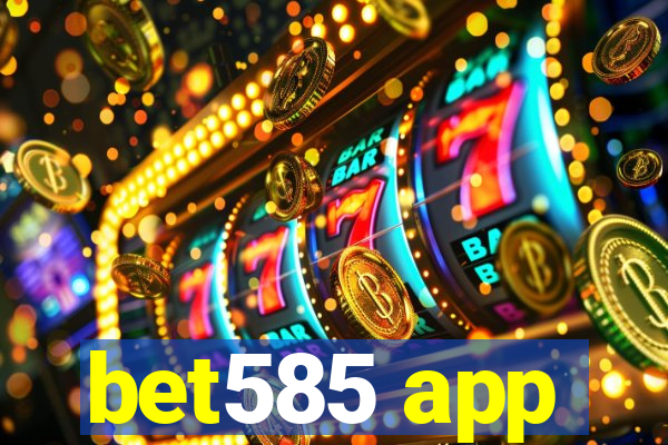 bet585 app